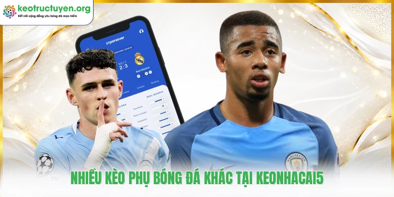 Keonhacai5 - Tỷ Lệ Kèo Nhà Cái 5, Soi Kèo Bóng Đá Chuẩn Nhiều kèo phụ bóng đá khác tại keonhacai5